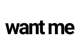 WANT ME