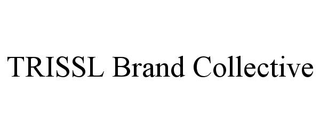 TRISSL BRAND COLLECTIVE