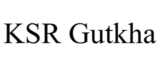 KSR GUTKHA