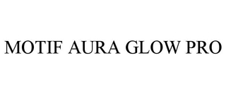 MOTIF AURA GLOW PRO