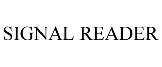 SIGNAL READER