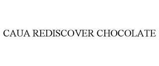 CAUA REDISCOVER CHOCOLATE