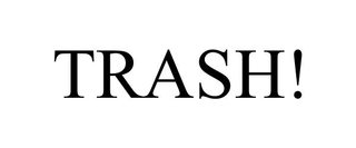 TRASH!