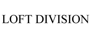 LOFT DIVISION