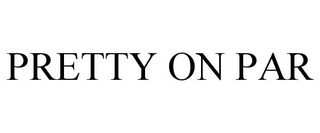 PRETTY ON PAR