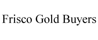 FRISCO GOLD BUYERS