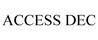 ACCESS DEC