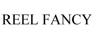 REEL FANCY