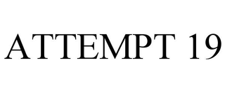 ATTEMPT 19