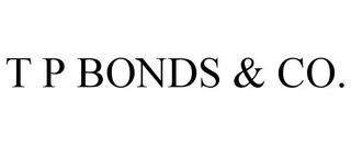 T P BONDS & CO.