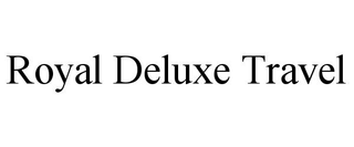 ROYAL DELUXE TRAVEL