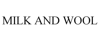 MILK AND WOOL