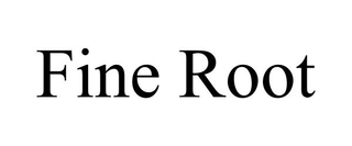 FINE ROOT