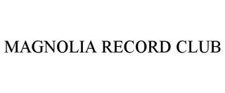 MAGNOLIA RECORD CLUB
