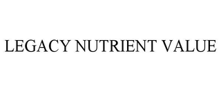 LEGACY NUTRIENT VALUE