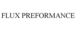 FLUX PREFORMANCE