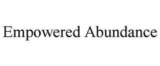 EMPOWERED ABUNDANCE