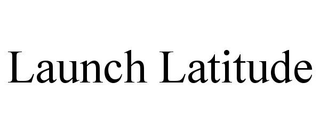 LAUNCH LATITUDE