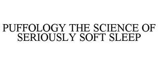 PUFFOLOGY THE SCIENCE OF SERIOUSLY SOFT SLEEP