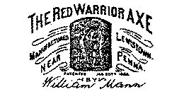 THE RED WARRIOR AXE BY WILLIAM MANN MANUFACTURED NEAR LEWISTOWN PENNA.