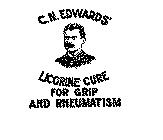 C.N. EDWARDS' LICORINE CURE FOR GRIP ANDRHEUMATISM