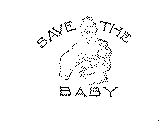SAVE THE BABY