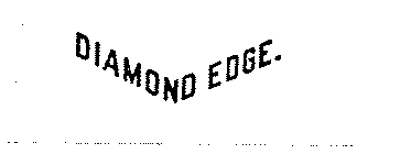 DIAMOND EDGE.