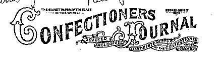 CONFECTIONERS JOURNAL DEVOTED EXCLUSIVELY TO THE INTERESTS OF THE CONFECTIONER AND BAKER THE OLDEST PAPER OF ITS CLASS IN THE WORLD ESTABLISHED 1874