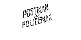 POSTMAN AND POLICEMAN
