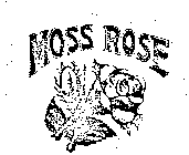 MOSS ROSE
