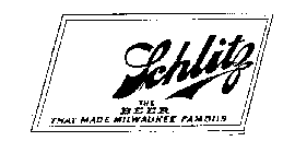SCHLITZ THE BEER THAT MADE MILWAUKEE FAMOUS