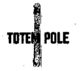 TOTEM POLE