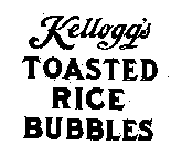 KELLOGG'S TOASTED RICE BUBBLES