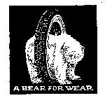 A BEAR FOR WEAR