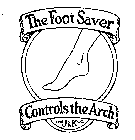 THE FOOT SAVER CONTROLS THE ARCH THE J & K CO