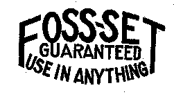 FOSS-SET GUARANTEED USE IN ANYTHING