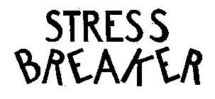 STRESS BREAKER