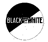 BLACK AND WHITE