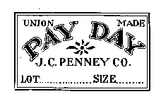 PAY DAY J.C. PENNEY CO. UNION MADE LOT SIZE
