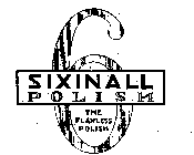 SIXINALL POLISH THE FLAWLESS POLISH 6