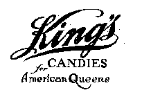 KING'S CANDIES FOR AMERICAN QUEENS