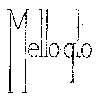 MELLO-GLO