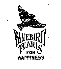BLUEBIRD PEARLS FOR HAPPINESS