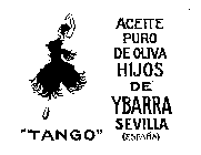 TANGO ACEITE PURO DE OLIVA HIJOS DE YBARRA SEVILLA (ESPANA)
