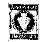 ARROWHEAD BLEACHED