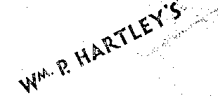 WM. P. HARTLEY'S