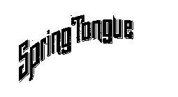 SPRING TONGUE