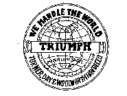 TRIUMPH WE HANDLE THE WORLD