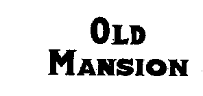 OLD MANSION