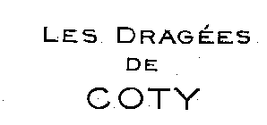LES DRAGEES DE COTY